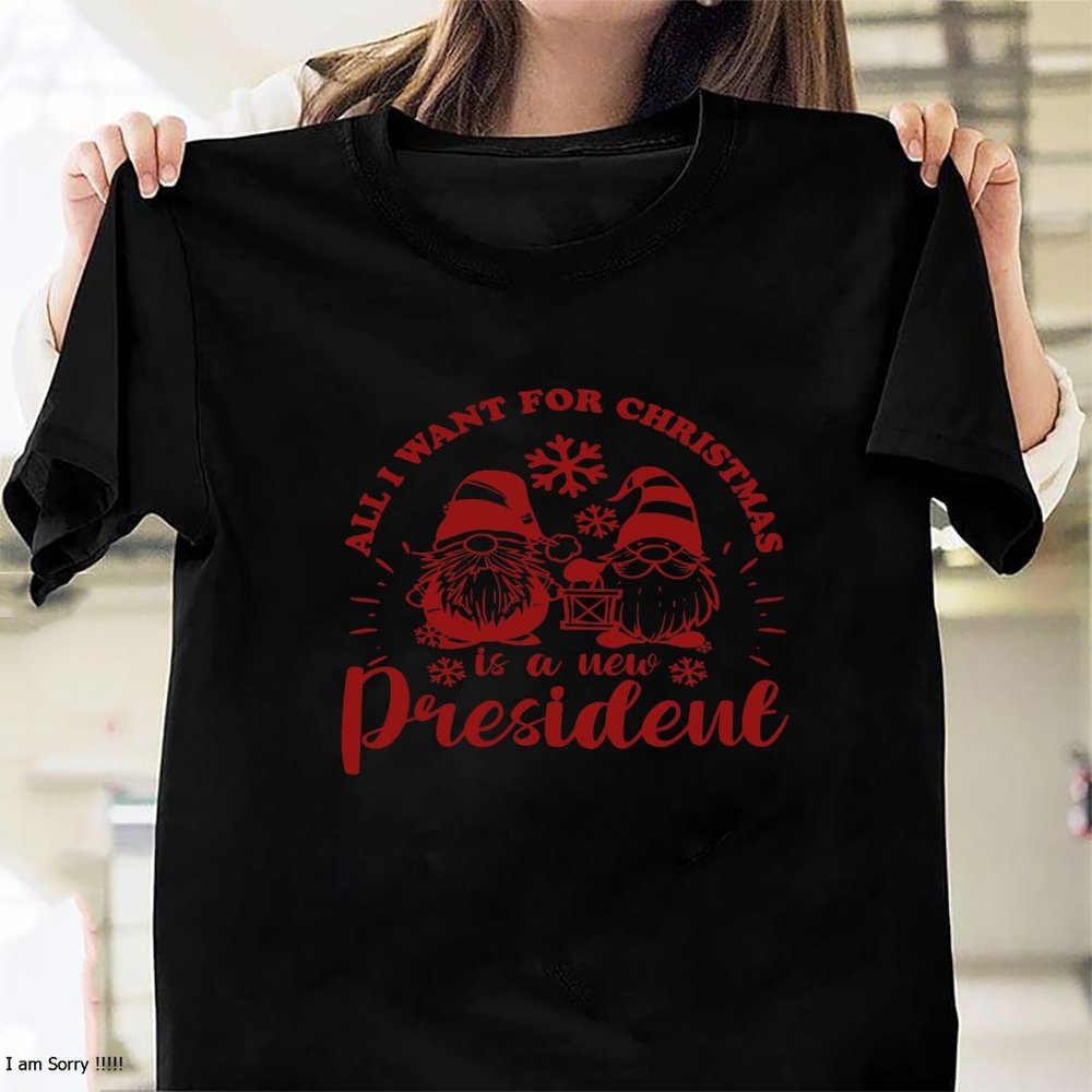 All I Want for a Christmas is a New President Shirt  Funny Christmas Shirt  Funn
